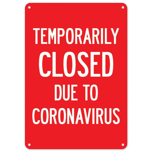 Public Safety, Temporarily Closed Due To Coronavirus, 18in X 12in Rigid Plastic, OS-NS-P-1218-25473